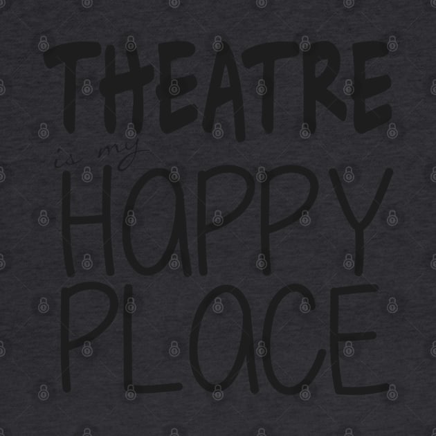 Theatre is my Happy Place by bethd03